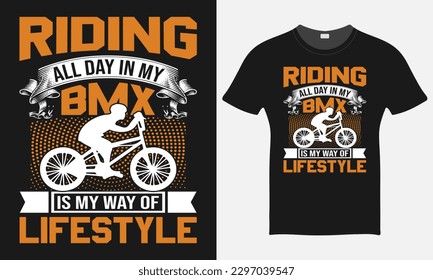 Riding All Day In My BMX Is My Way Of  Lifestyle - BMX Bike T-shirt Design Template