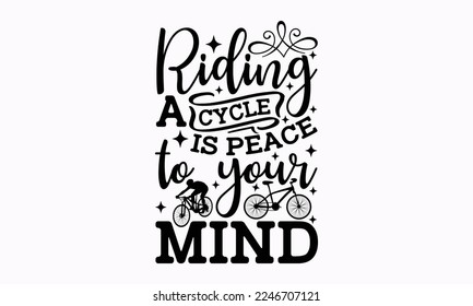Riding a cycle is peace to your mind - Cycle Inspirational guitar. Sports typography t-shirt design, For stickers, Templet, mugs, etc. EPS 10.
