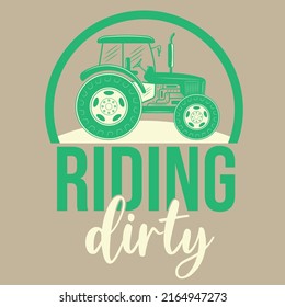 Riding dirty.
For the people who loves tractor.