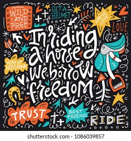 In riding the horse we borrow freedom. Equestrian theme hand written lettering. Colourful vector illustration.

