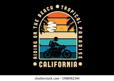 riding on the beach tropical paradise California color orange yellow and green