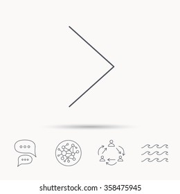 Right arrow icon. Next sign. Forward direction symbol. Global connect network, ocean wave and chat dialog icons. Teamwork symbol.