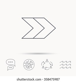 Right arrow icon. Next sign. Forward direction symbol. Global connect network, ocean wave and chat dialog icons. Teamwork symbol.
