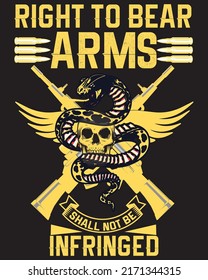 Right to bear arms shall not be infringed t-shirt design