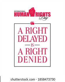 A Right Delayed Is A Right Denied - International Human Rights Day Banner - Typography