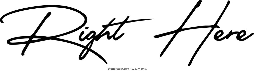 Right Here. Calligraphy Handwritten Typography  Black Color Text On 
White Background
