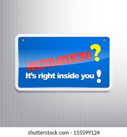 Motivation? It's right inside you! Motivational sign. (EPS10 Vector)