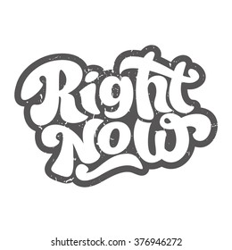 Right now - vintage design element for t-shirt, flyer, banner, poster, postcard. Vector art. Lettering collection.