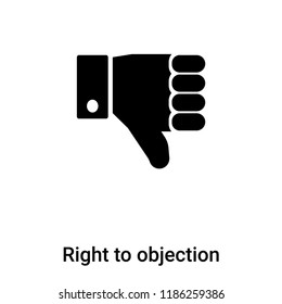 Right to objection icon vector isolated on white background, logo concept of Right to objection sign on transparent background, filled black symbol