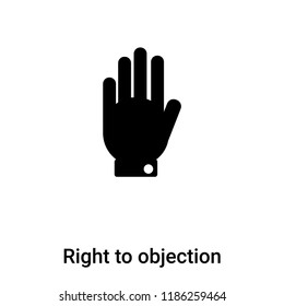 Right to objection icon vector isolated on white background, logo concept of Right to objection sign on transparent background, filled black symbol
