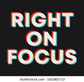 right on focus fashion slogan for different apparel and T-shirt. - Vector