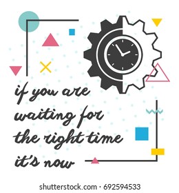 The right time. Lettering for print and posters. Motivation quotes. Typography poster design.