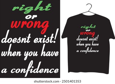 right or wrong doesnt exist when you have a confidence.eps