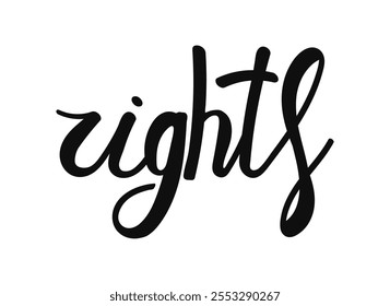 Rights Elegant calligraphy word, boldly rendered in a flowing script. This artistic representation highlights the importance of social justice.