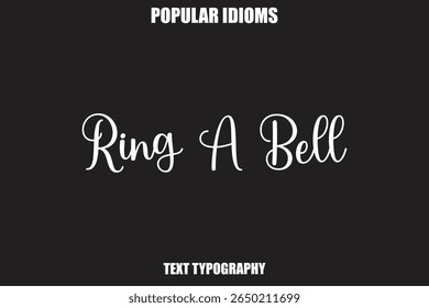 Ring A Bell text Calligrathy Stylist Idioms