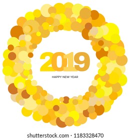 Ring of yellow circles and the inscription Happy New Year 2019 inside. New Year and Xmas Design Element Template. Vector Illustration.
