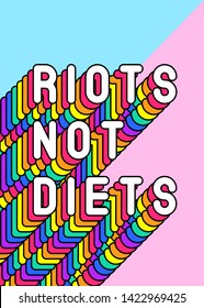 "Riots not diets" slogan poster. Colorful, rainbow-colored text vector illustration. Fun cartoon style design template.	