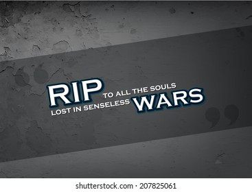 RIP to all the souls lost in seseless wars. Motivational poster. Grungy background.  (EPS10 Vector)