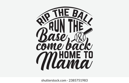 Reißen Sie den Ball auf die Basis zurück nach Hause zu Mama-Baseball T-Shirt Design, moderne Kalligrafie handgezeichnet Vintage Illustration mit Handschrift und Dekoration Elemente.