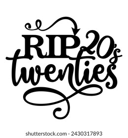 RIP twenties - Camiseta de cumpleaños para fiesta de cumpleaños. Chica de cumpleaños. Bueno para el topper de la torta, bueno para la reserva de la chatarra, carteles, textiles, regalos, juegos de regalo.