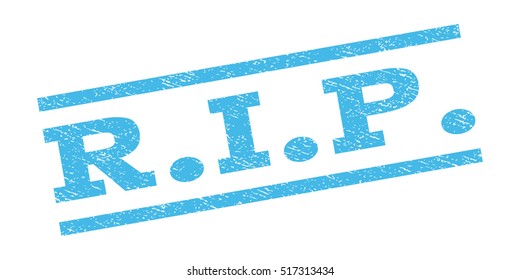 R.I.P. watermark stamp. Text tag between parallel lines with grunge design style. Rubber seal stamp with unclean texture. Vector light blue color ink imprint on a white background.
