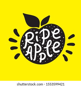 Ripe apple - inspire motivational quote. Hand drawn lettering. Youth slang, idiom. Print for inspirational poster, t-shirt, bag, cups, card, flyer, sticker, badge. Cute and funny vector writing