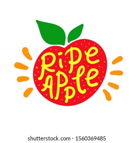 Ripe apple - inspire motivational quote. Hand drawn lettering. Youth slang, idiom. Print for inspirational poster, t-shirt, bag, cups, card, flyer, sticker, badge. Cute and funny vector writing