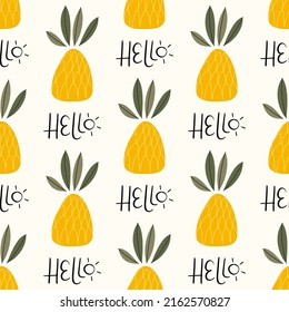 Ripe pineapple and hand drawn typography "Hello". Isolated vector seamless pattern. Tropical summer background for kid's textile, clothes, room design, wrapping paper, wallpaper.