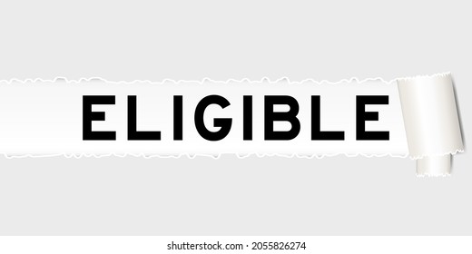 Ripped gray paper background that have word eligible under torn part