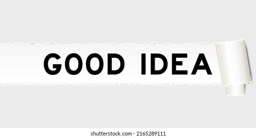 Ripped gray paper background that have word good idea under torn part