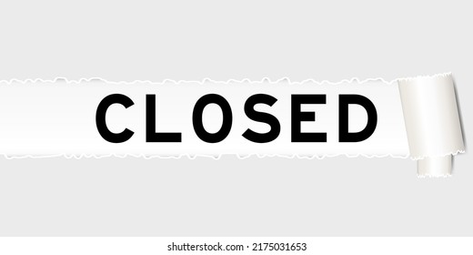 Ripped gray paper background that have word closed under torn part