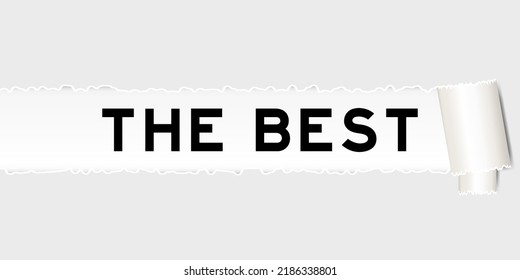 Ripped gray paper background that have word the best under torn part