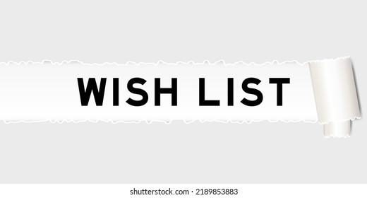 Ripped gray paper background that have word wish list under torn part