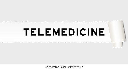 Ripped gray paper background that have word telemedicine under torn part