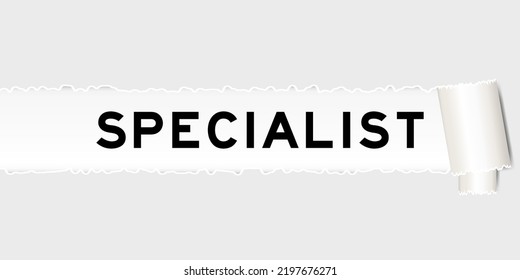 Ripped gray paper background that have word specialist under torn part