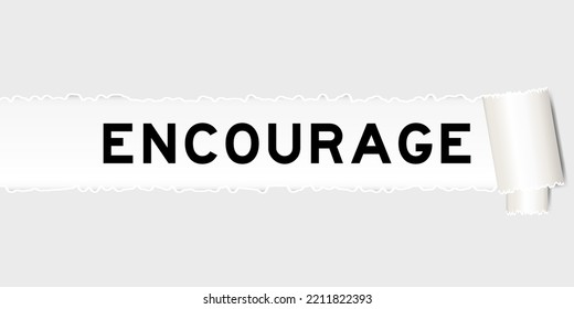 Ripped gray paper background that have word encourage under torn part