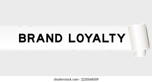 Ripped gray paper background that have word brand loyalty under torn part