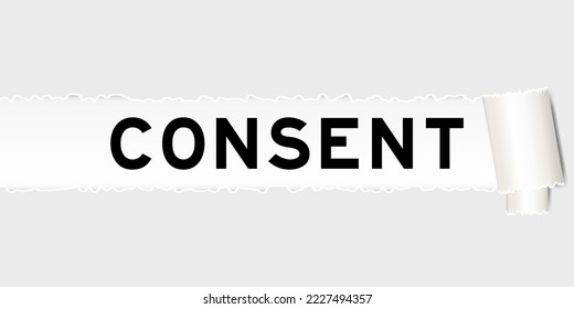 Ripped gray paper background that have word consent under torn part