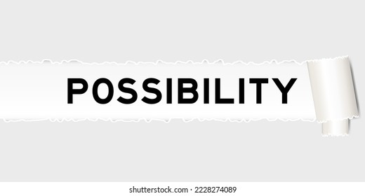 Ripped gray paper background that have word possibility under torn part
