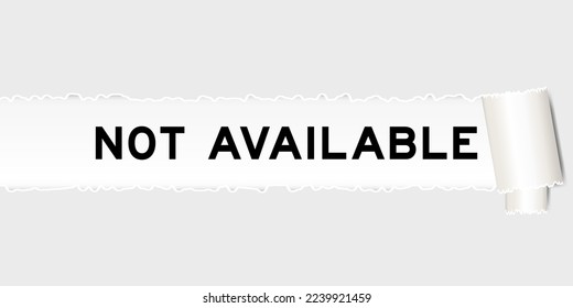 Ripped gray paper background that have word not available under torn part