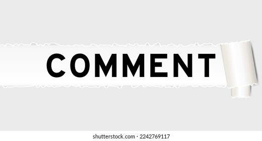 Ripped gray paper background that have word comment under torn part