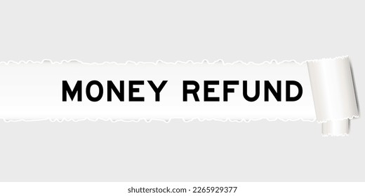 Ripped gray paper background that have word money refund under torn part