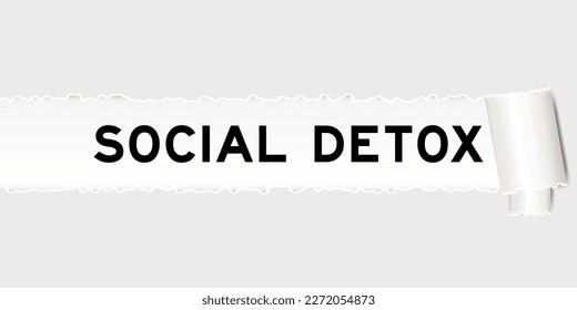 Ripped gray paper background that have word social detox under torn part