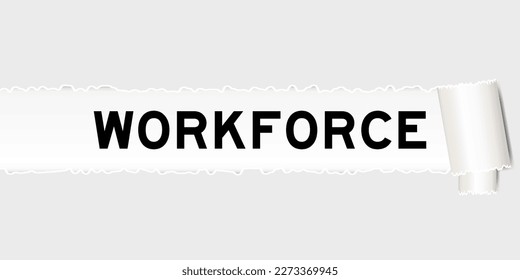 Ripped gray paper background that have word workforce under torn part