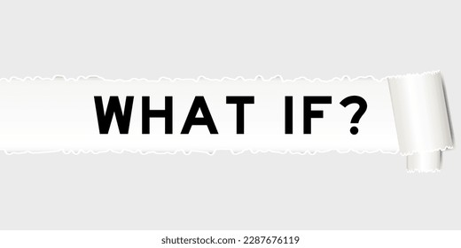 Ripped gray paper background that have word what if under torn part
