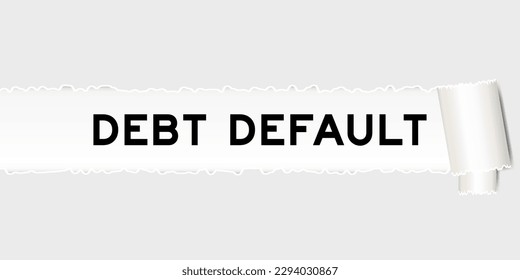 Ripped gray paper background that have word debt default under torn part