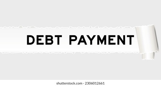 Ripped gray paper background that have word debt payment under torn part