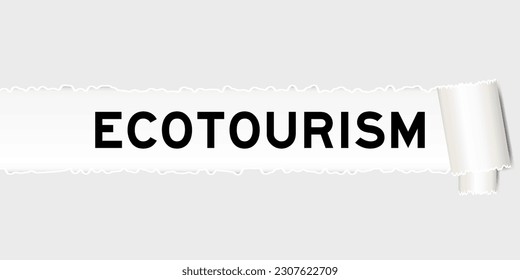 Ripped gray paper background that have word ecotourism under torn part