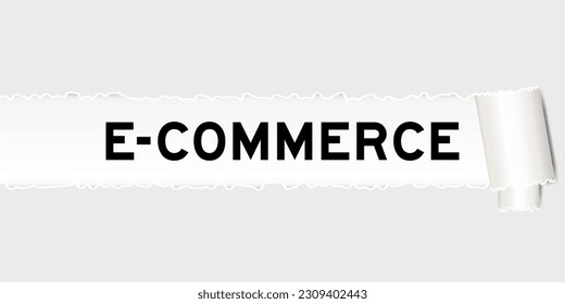 Ripped gray paper background that have word E-commerce under torn part