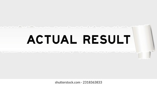Ripped gray paper background that have word actual result under torn part